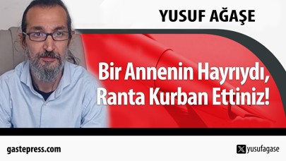 Bir Annenin Hayrıydı, Ranta Kurban Ettiniz!