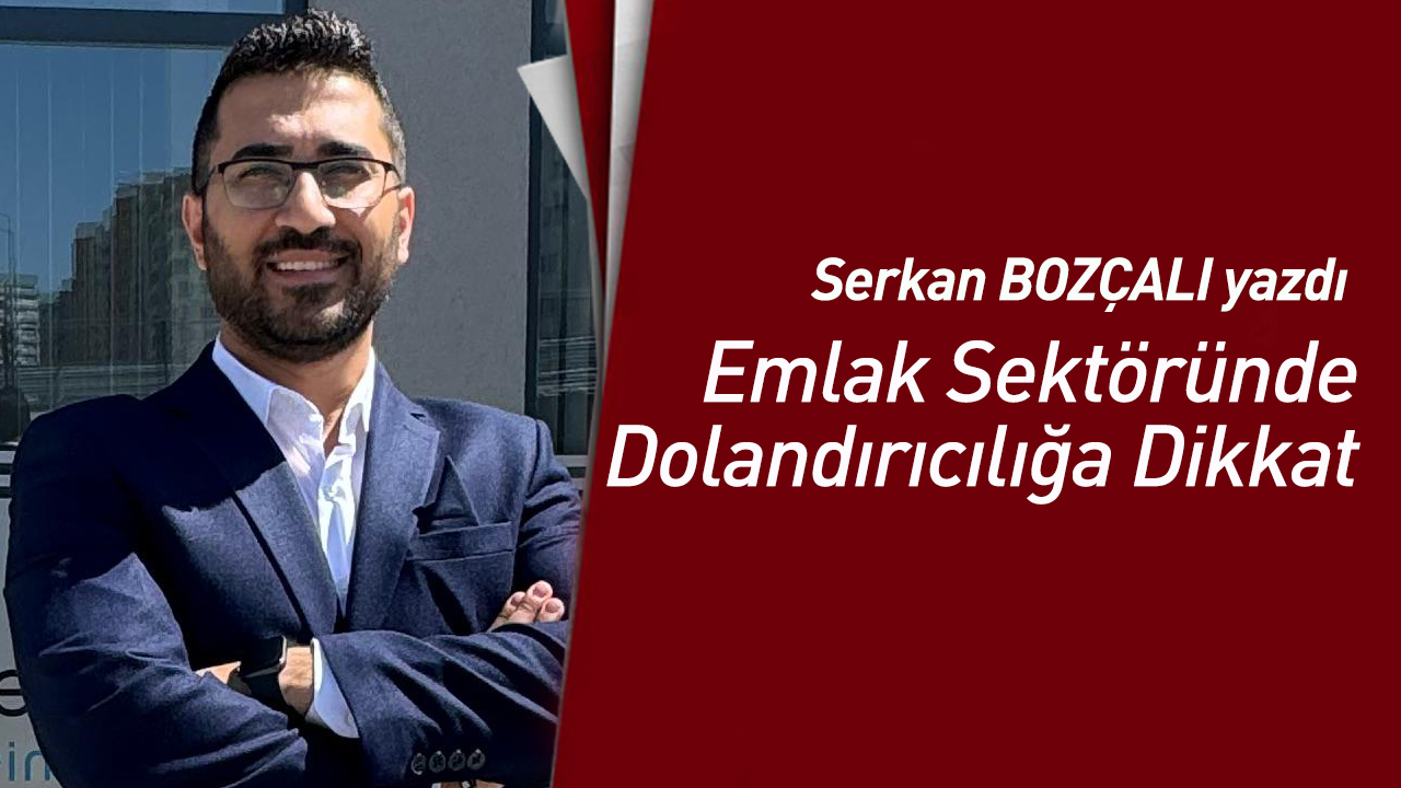 Emlak Sektöründe Dolandırıcılığa Dikkat!