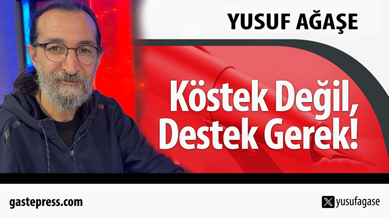 Köstek Değil, Destek Gerek!