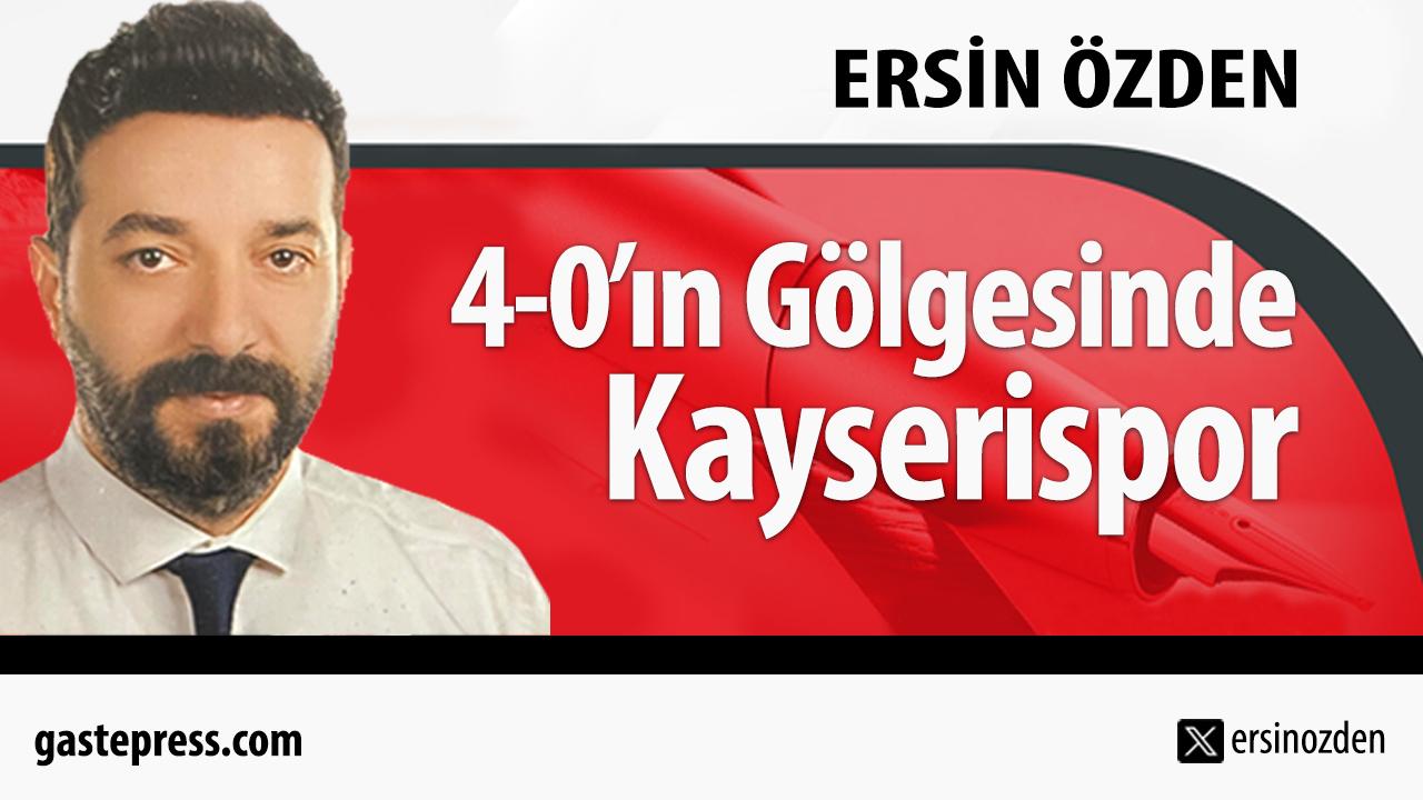 4-0’ın Gölgesinde Kayserispor!