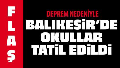 Balıkesir’de okullar deprem nedeniyle 1 gün tatil edildi!