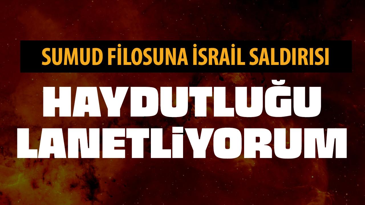 Cumhurbaşkanı Erdoğan: Sumud Filosu'na yönelik haydutluğu lanetliyorum!