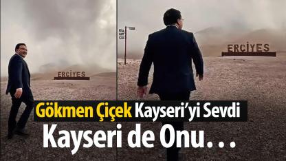 "Gökmen Çiçek Kayseri’yi Sevdi, Kayseri de Onu…"
