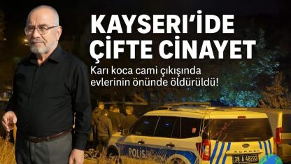 Kayseri'de çifte cinayet: Karı koca cami çıkışında evlerinin önünde öldürüldü!