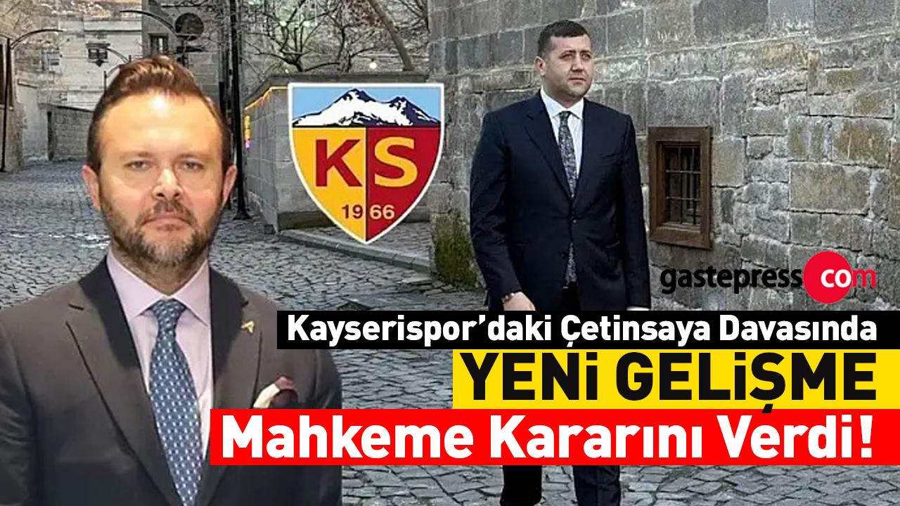Kayserispor’daki Çetinsaya Davasında Yeni Gelişme: Mahkeme Kararını Verdi!