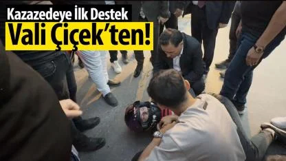 Kazazedeye İlk Destek Vali Çiçek’ten!