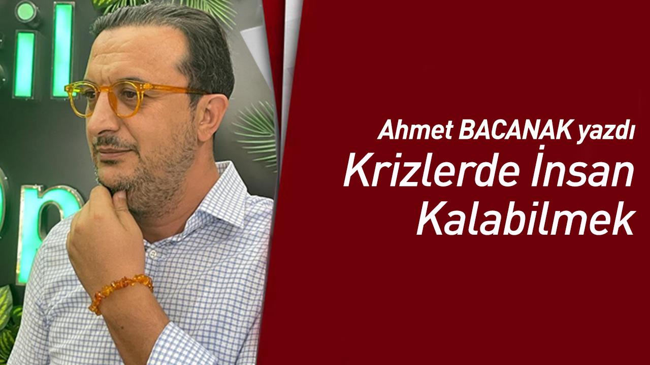 Krizlerde İnsan Kalabilmek…