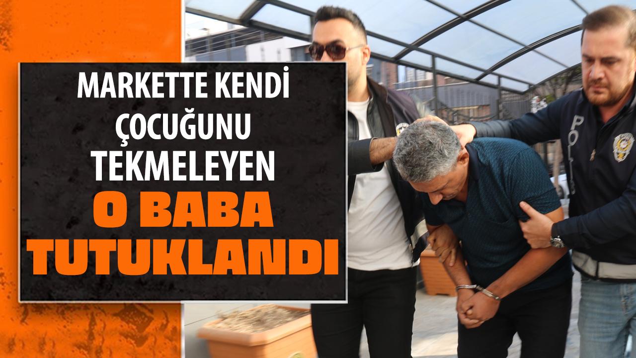 Markette çocuğunu tekmeleyen baba tutuklandı!