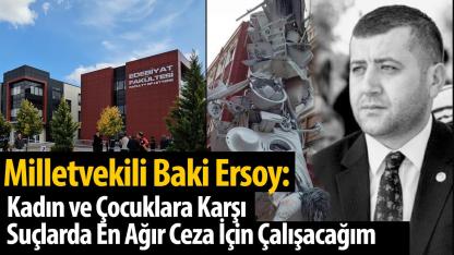 MHP’li Baki Ersoy: “Kadın ve Çocuklara Karşı Suçlarda En Ağır Ceza İçin Çalışacağım”