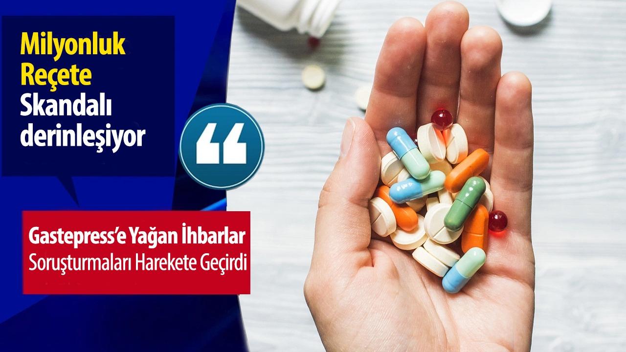 Milyonluk Reçete Skandalı Derinleşiyor: Gastepress’e Yağan İhbarlar Soruşturmaları Harekete Geçirdi!
