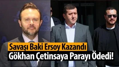 Savaşı Baki Ersoy Kazandı, Gökhan Çetinsaya Parayı Ödedi!