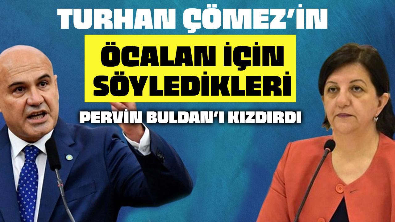 Turhan Çömez'in Öcalan için söyledikleri Pervin Buldan'ı kızdırdı!
