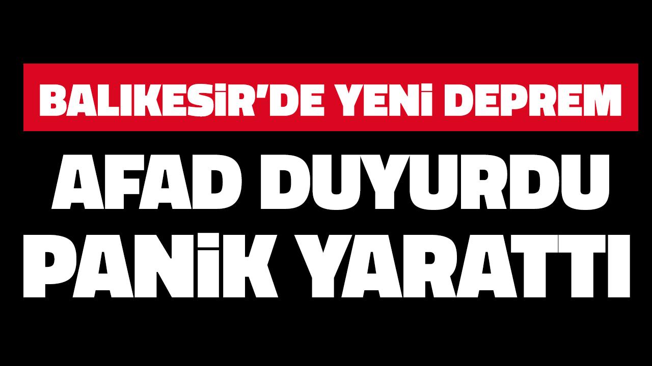 Balıkesir'de yeni deprem oldu! AFAD duyurdu, panik yarattı!