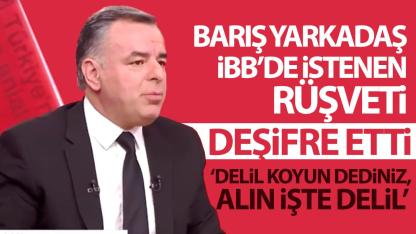 Barış Yarkadaş’tan İBB’de “5 + 10 Milyon Dolarlık Rüşvet” İddiası: “İddianame Hafife Alınmamalı”