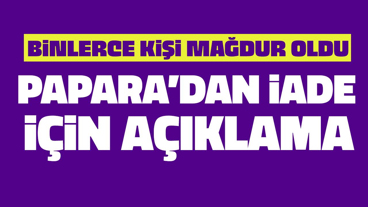 Binlerce kişinin parası içerde kalmıştı! Papara'dan iade açıklaması!
