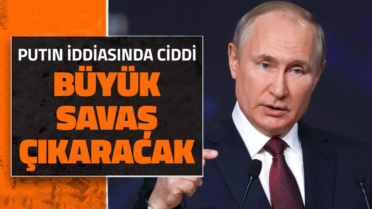 'Büyük savaş' iddiasında ciddi! Putin tarih bile verdi!
