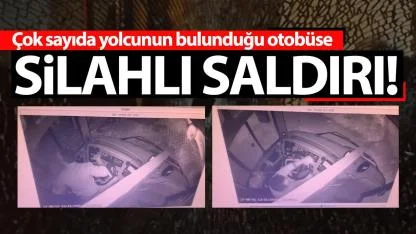 Çok sayıda yolcunun bulunduğu otobüse silahlı saldırı anı kamerada!