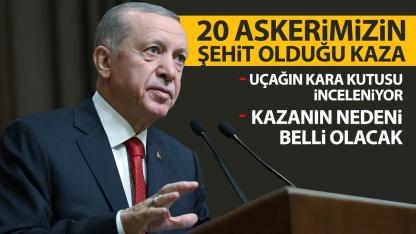 Cumhurbaşkanı Erdoğan: “Kara kutunun incelenmesiyle kazanın nedeni netleşecek”