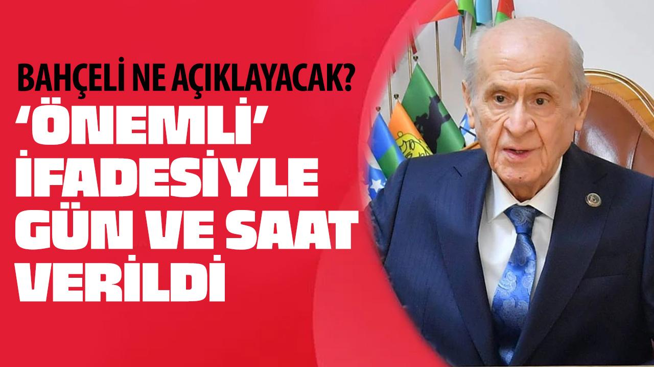 Devlet Bahçeli ne açıklayacak? 'Önemli' ifadesiyle gün ve saat verildi!