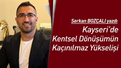 Kayseri’de Kentsel Dönüşümün Kaçınılmaz Yükselişi