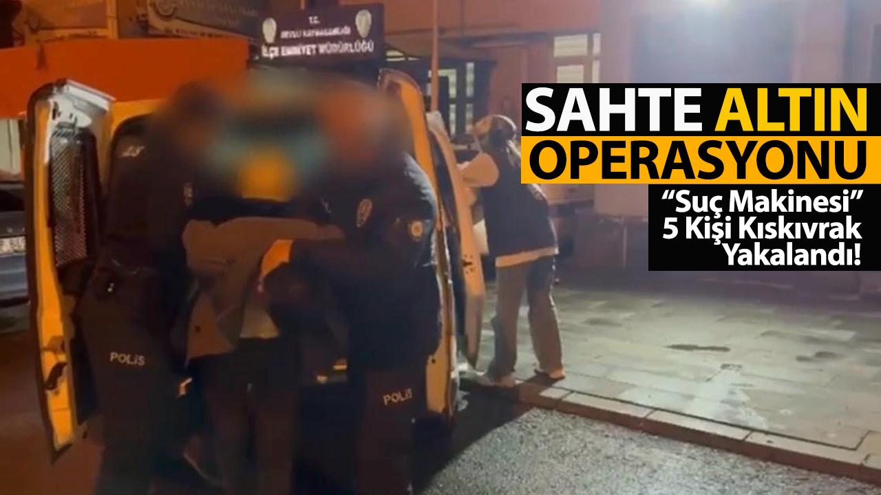 Kayseri’de Sahte Altın Operasyonu: “Suç Makinesi” 5 Kişi Kıskıvrak Yakalandı!