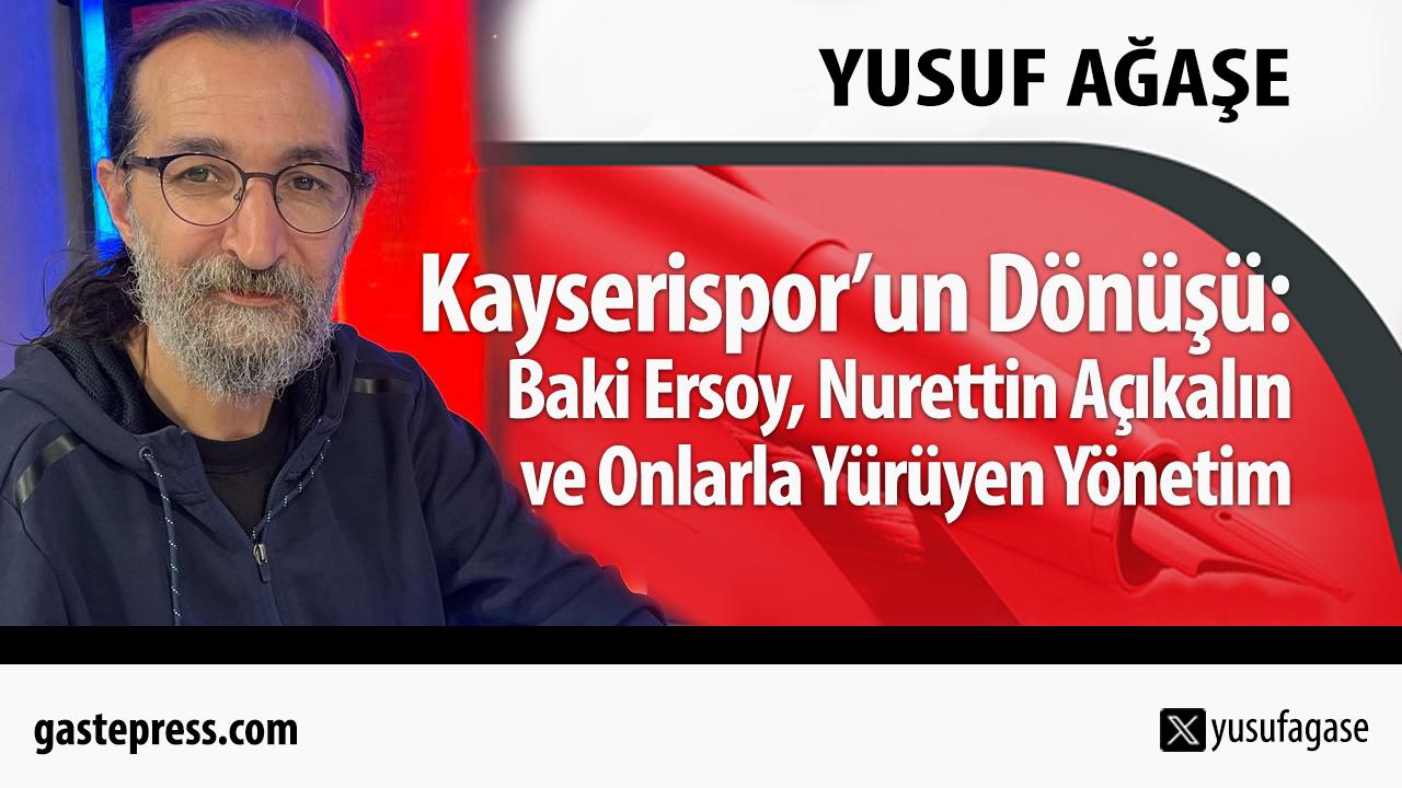 Kayserispor’un Dönüşü: Baki Ersoy, Nurettin Açıkalın ve Onlarla Yürüyen Yönetim