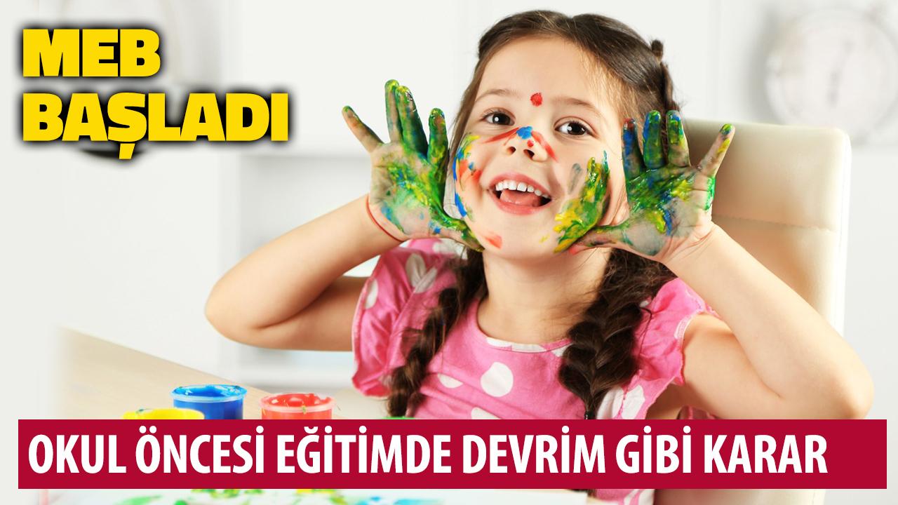 MEB'den okul öncesi eğitimde devrim gibi karar!