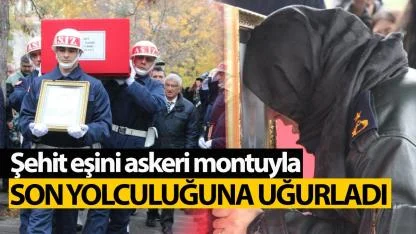 Şehit eşini askeri montuyla son yolculuğuna uğurladı!