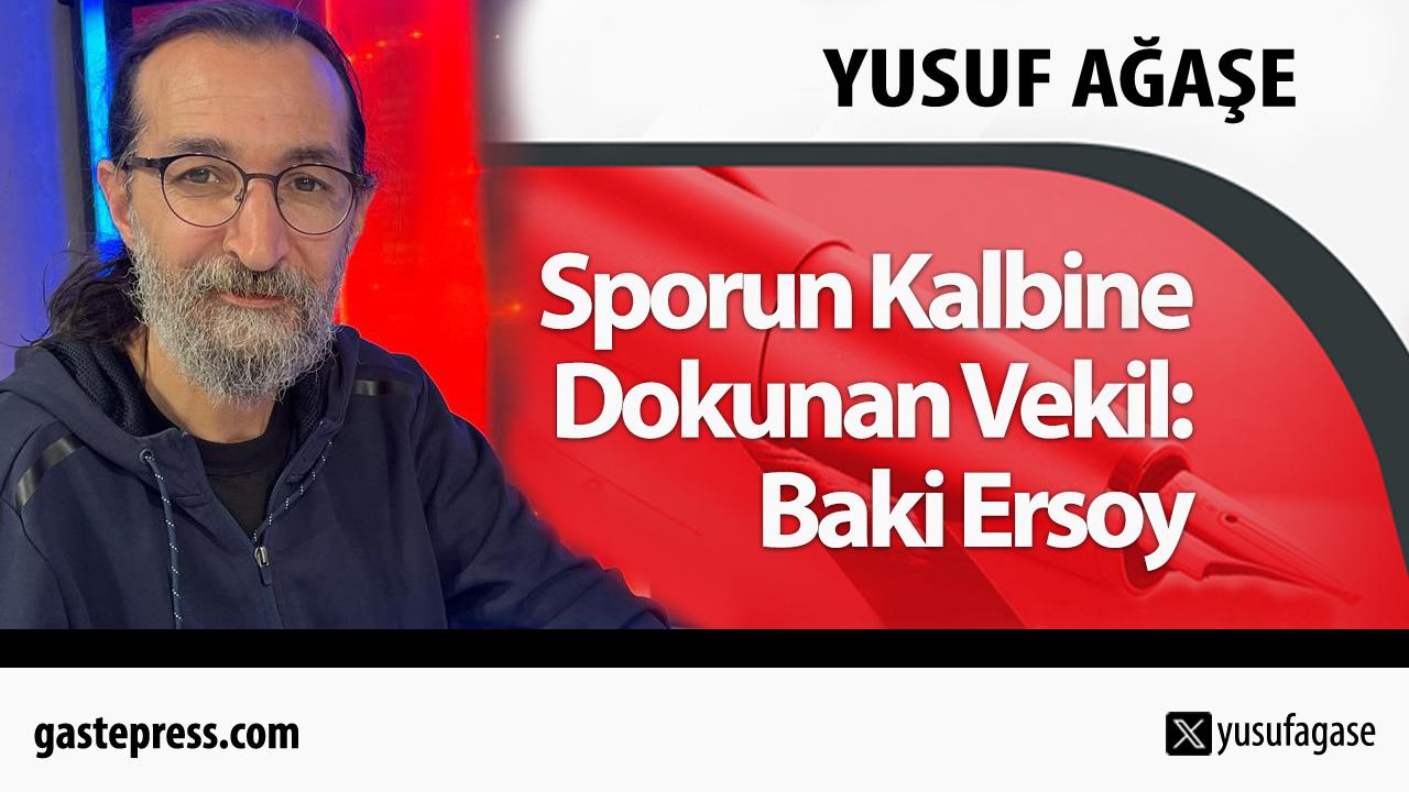 Sporun Kalbine Dokunan Vekil: Baki Ersoy