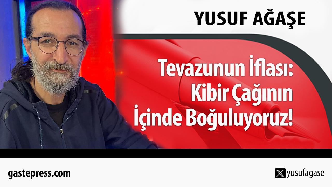 Tevazunun İflası: Kibir Çağının İçinde Boğuluyoruz!