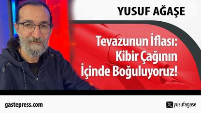 Tevazunun İflası: Kibir Çağının İçinde Boğuluyoruz!