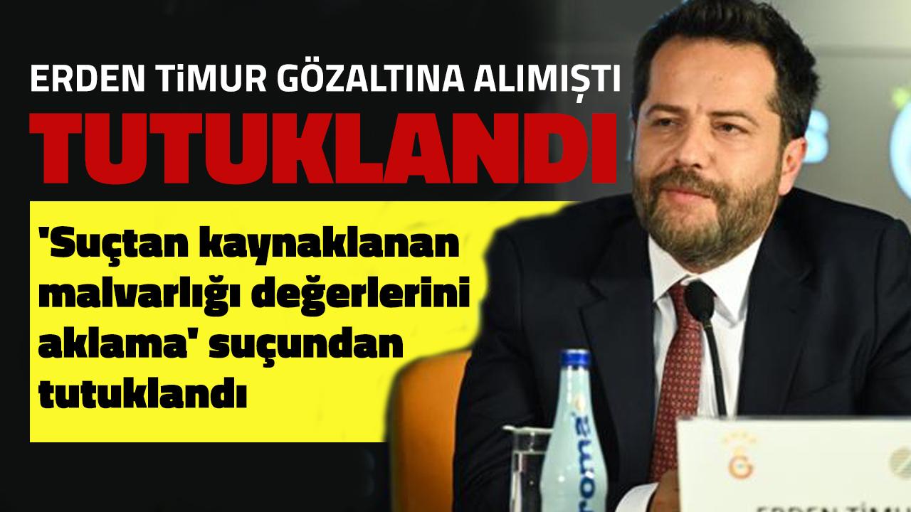 Erden Timur hakkında tutuklama kararı verildi!