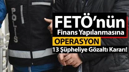 FETÖ'nün finans yapılanmasına karşı düğmeye basıldı!