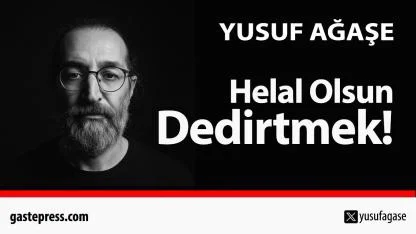 Helal Olsun Dedirtmek!