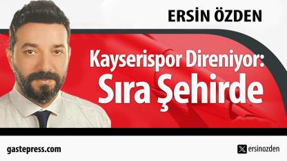 Kayserispor Direniyor: Sıra Şehirde!