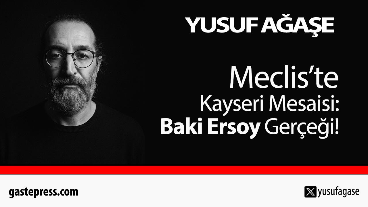 Meclis’te Kayseri Mesaisi: Baki Ersoy Gerçeği!
