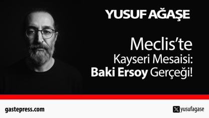 Meclis’te Kayseri Mesaisi: Baki Ersoy Gerçeği!