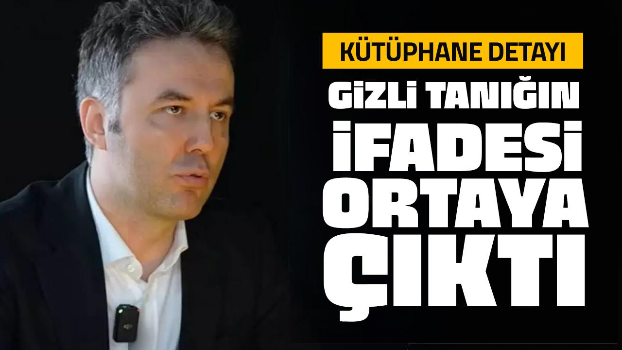 Mehmet Akif Ersoy'u yakan gizli tanığın ifadesi!
