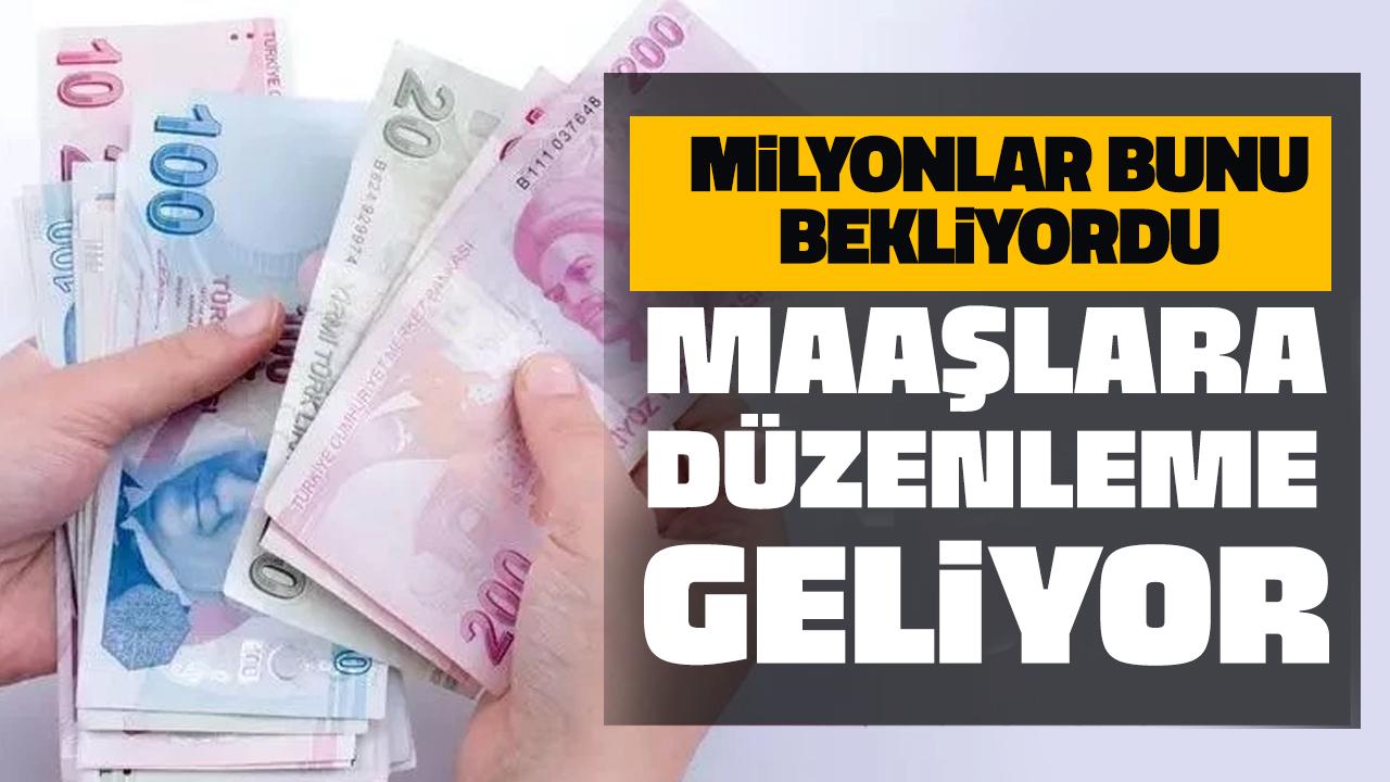 Milyonlar bekliyordu, bakan duyurdu! Maaşlara düzenleme geliyor!