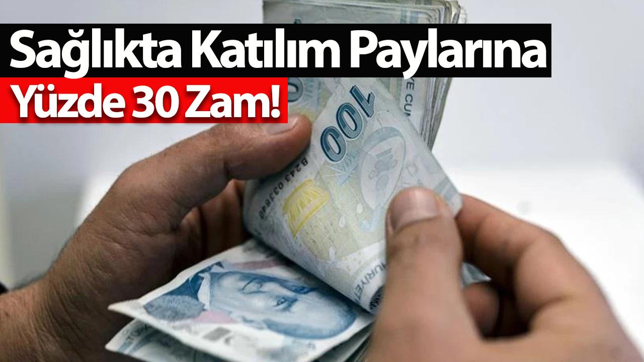 Sağlıkta Katılım Paylarına Yüzde 30 Zam!