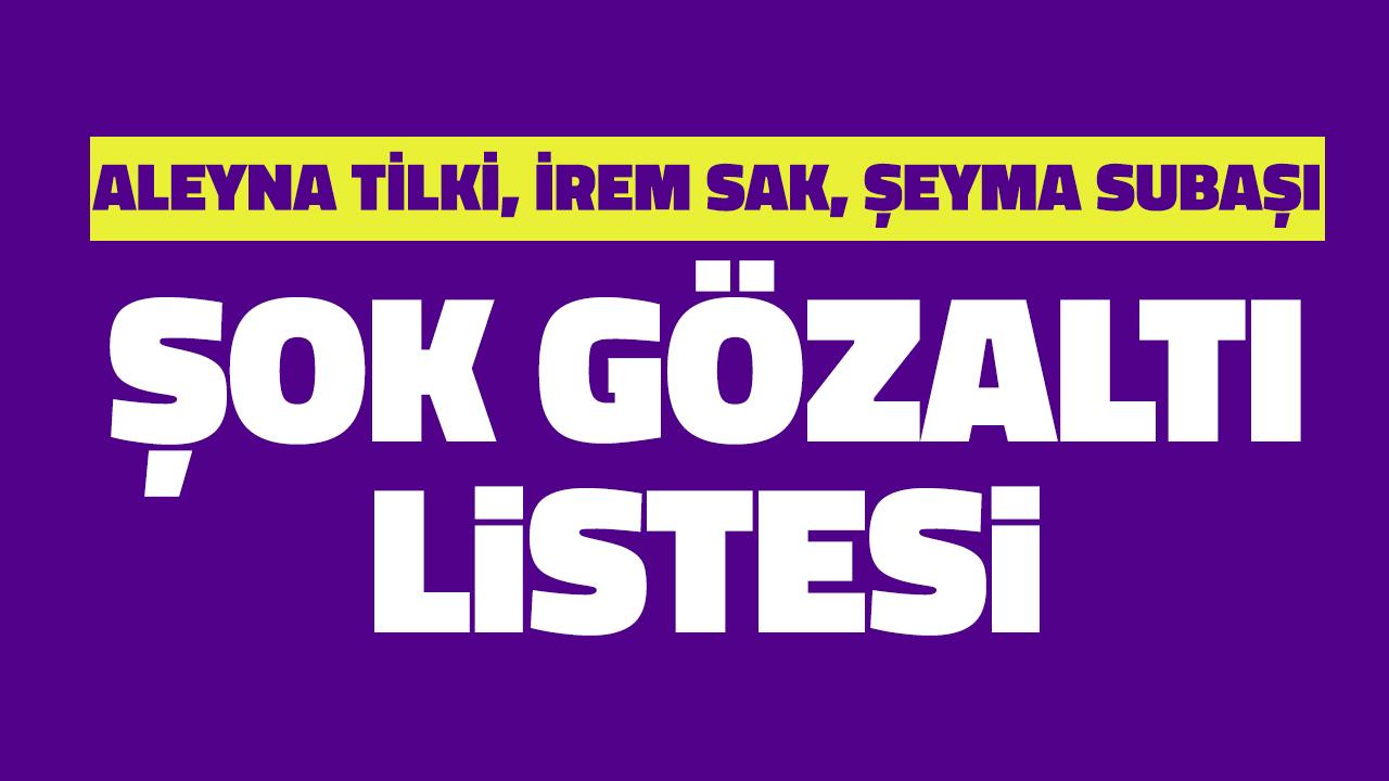 Ünlülere uyuşturucu operasyonu gözaltı listesi! Aleyna Tilki, Danla Bilic ve İrem Sak!