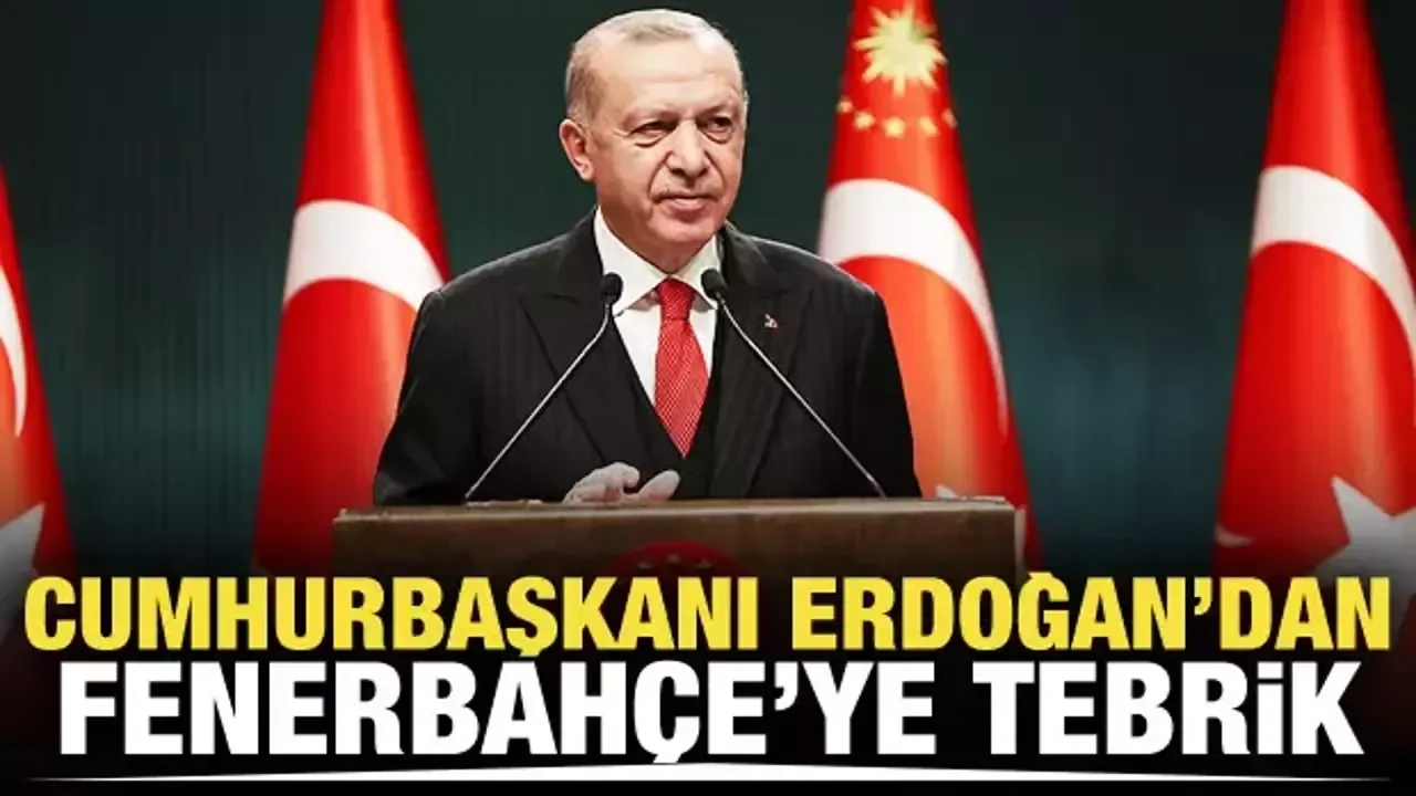 Cumhurbaşkanı Erdoğan’dan Fenerbahçe’ye Tebrik!