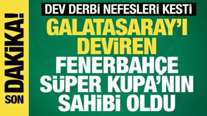 Fenerbahçe Süper Kupa’yı Kazandı!