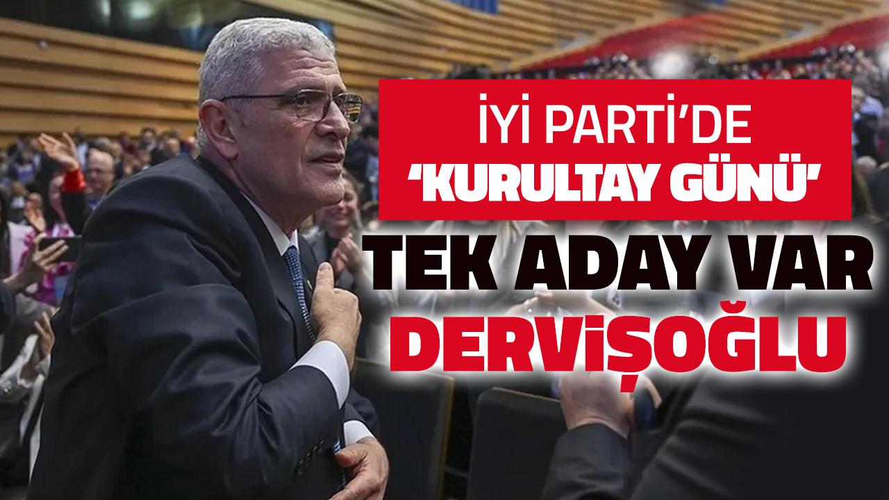 İYİ Parti'de kurultay heyecanı! Tek aday var: Müsavat Dervişoğlu!