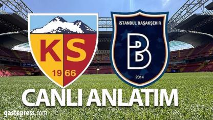 Kayserispor – Başakşehir Maçı Başladı | Canlı Anlatım