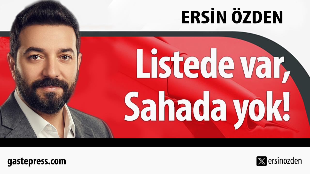 Listede var, Sahada yok!