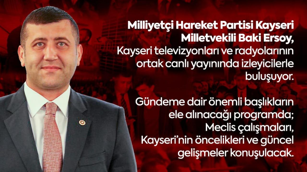 MHP Kayseri Milletvekili Baki Ersoy Ortak Canlı Yayında İzleyiciyle Buluşuyor!