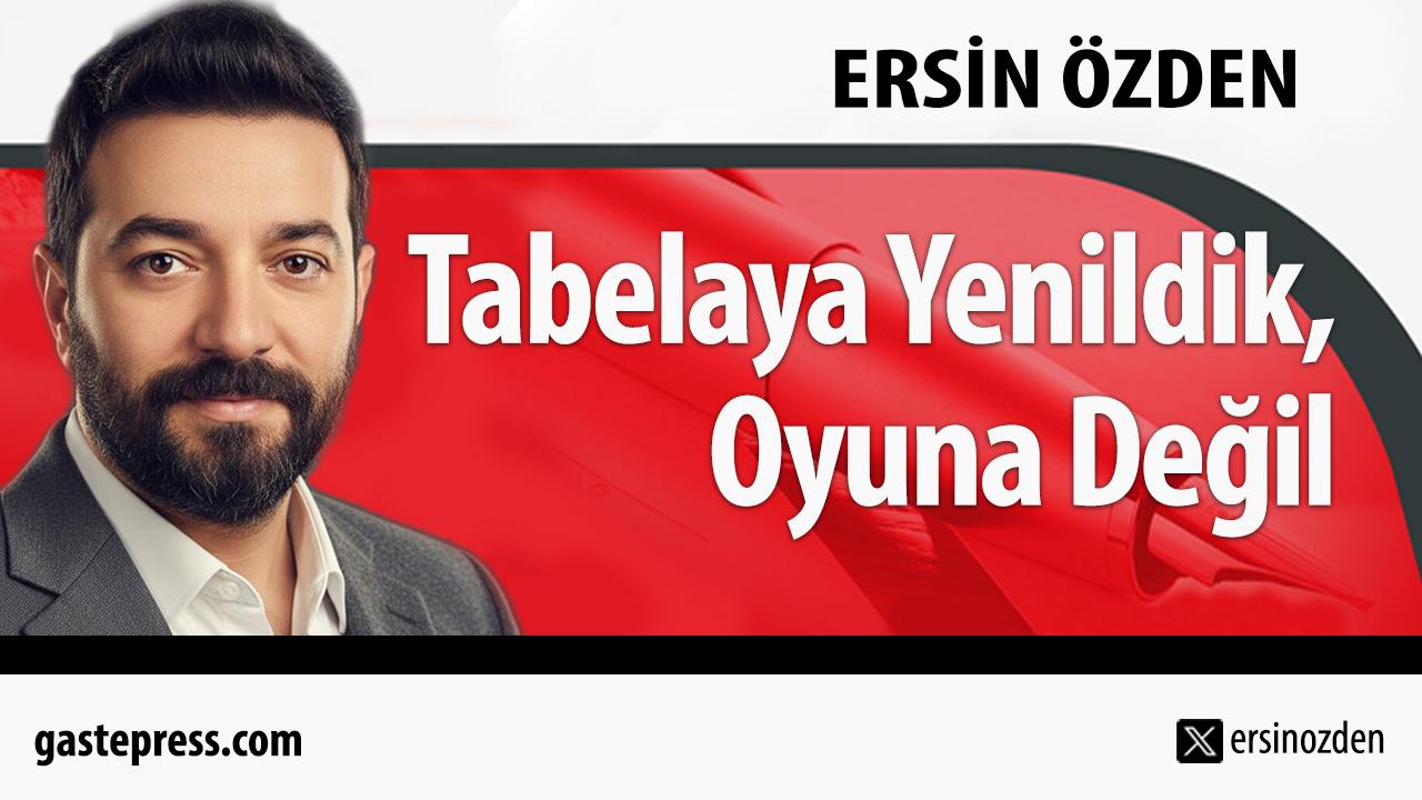 Tabelaya Yenildik, Oyuna Değil