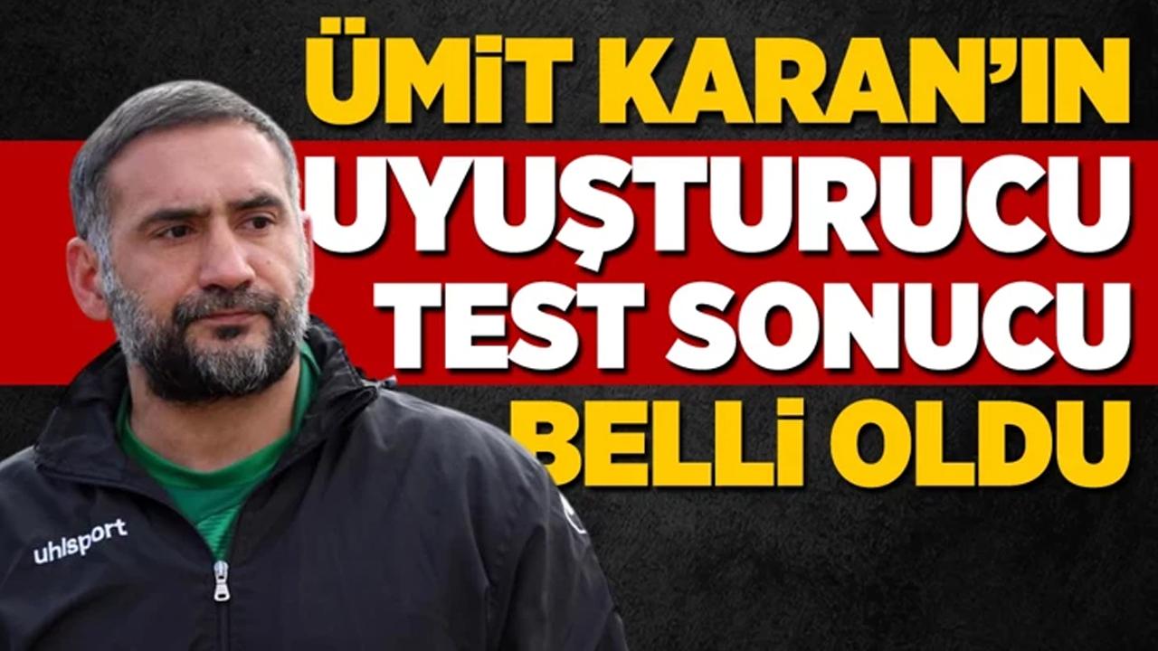 Ümit Karan'ın uyuşturucu testi pozitif çıktı!