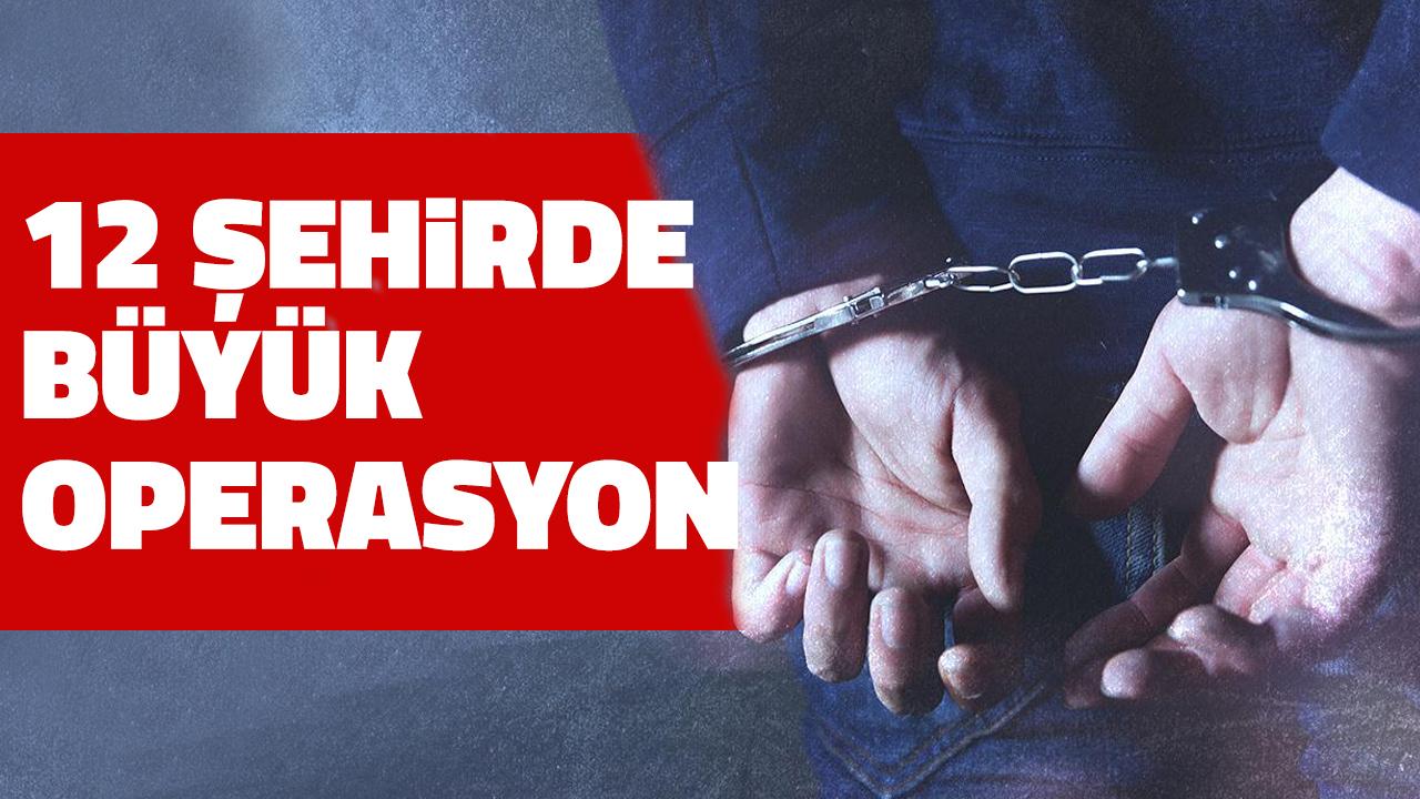 12 ilde büyük operasyon, onlarca gözaltı var! Tam 438 milyon TL...